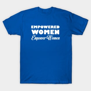 Empowered Women Empower Women T-Shirt